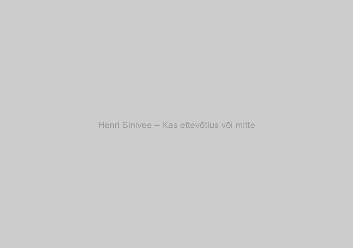 Henri Sinivee – Kas ettevõtlus või mitte? (Manual Complete)